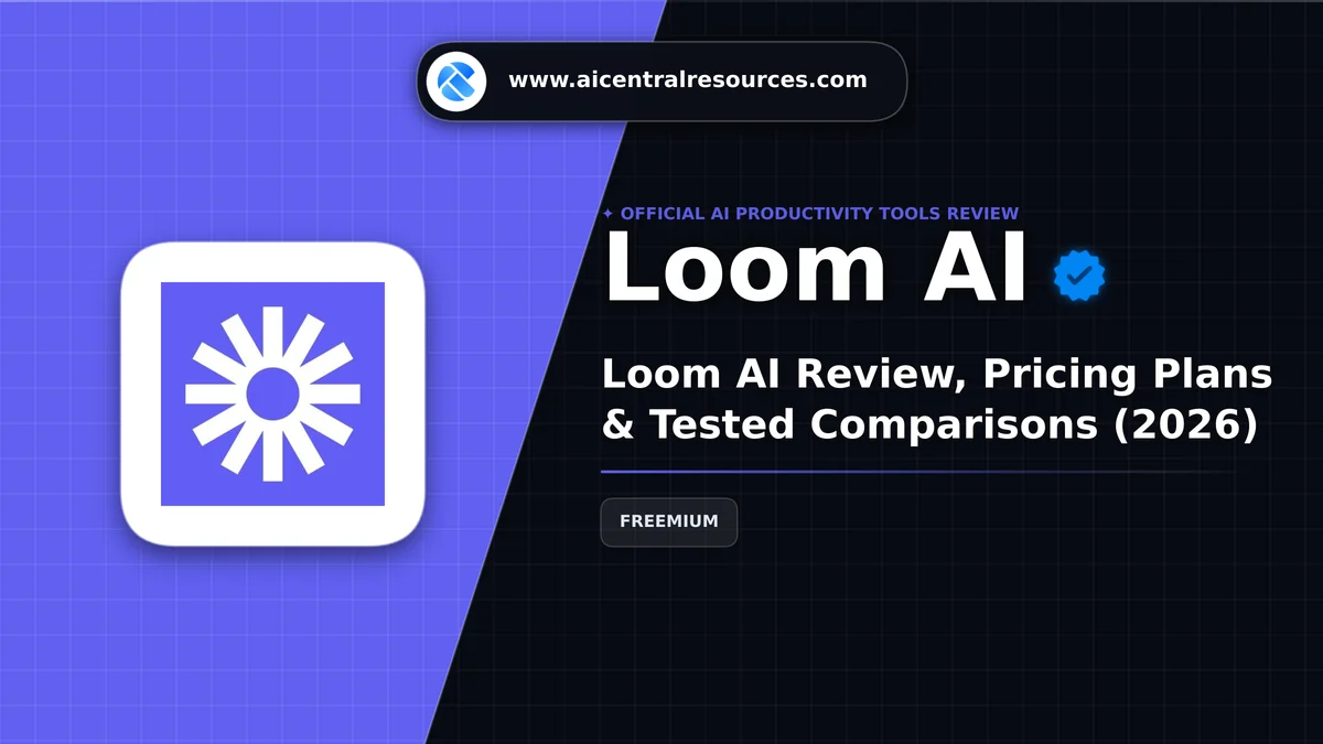 Loom AI Review & Verification Card - AI Central Resources Loom AI Review, Pricing Plans & Tested Comparisons (2026) - AI Central Resources