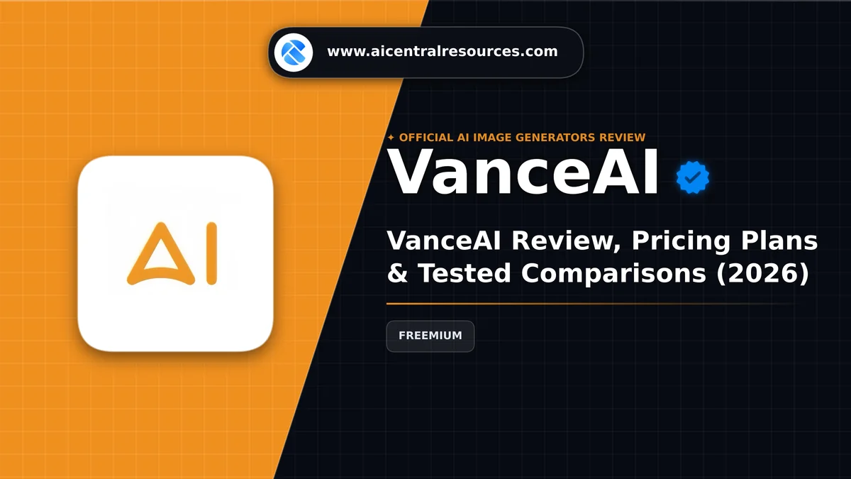 VanceAI Review & Verification Card - AI Central Resources VanceAI Review, Pricing Plans & Tested Comparisons (2026) - AI Central Resources