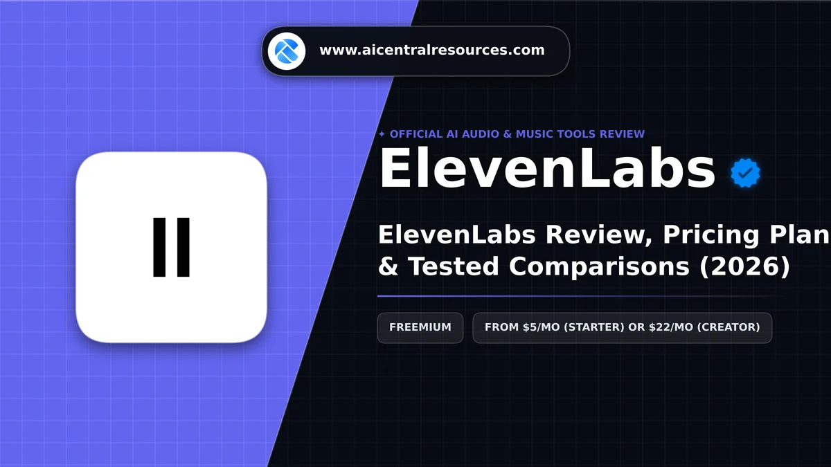 ElevenLabs Review & Verification Card - AI Central Resources ElevenLabs Review, Pricing Plans & Tested Comparisons (2026) - AI Central Resources