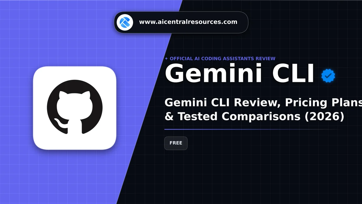 Gemini CLI Review, Pricing Plans & Tested Comparisons (2026) - AI Central Resources
