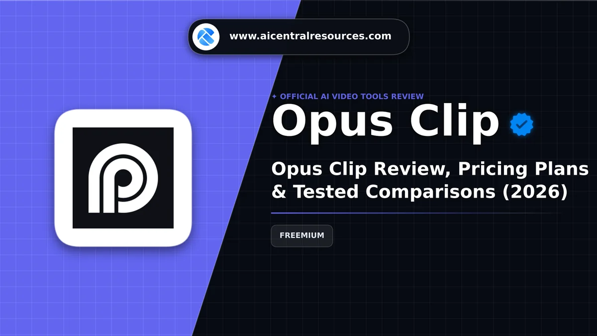 Opus Clip Review & Verification Card - AI Central Resources Opus Clip Review, Pricing Plans & Tested Comparisons (2026) - AI Central Resources