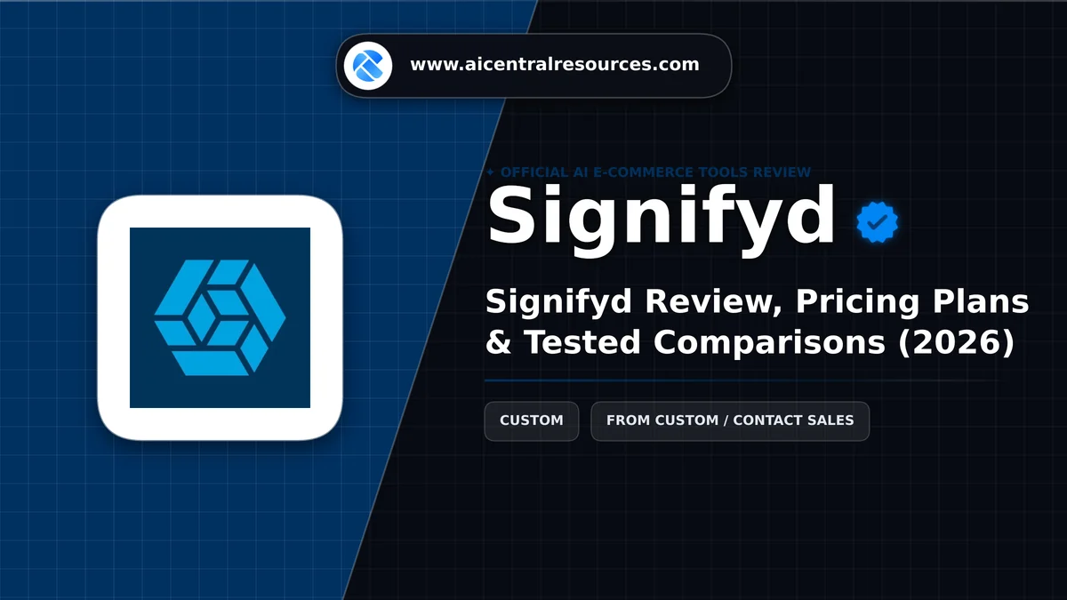 Signifyd Review, Pricing Plans & Tested Comparisons (2026) - AI Central Resources