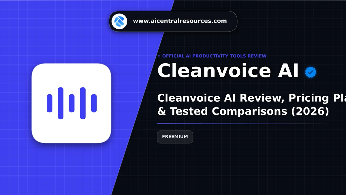 Cleanvoice AI Review & Verification Card - AI Central Resources Cleanvoice AI Review, Pricing Plans & Tested Comparisons (2026) - AI Central Resources