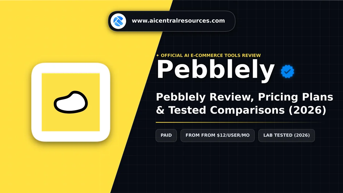 Pebblely Review & Verification Card - AI Central Resources Pebblely Review, Pricing Plans & Tested Comparisons (2026) - AI Central Resources