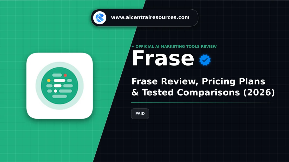 Frase Review & Verification Card - AI Central Resources Frase Review, Pricing Plans & Tested Comparisons (2026) - AI Central Resources