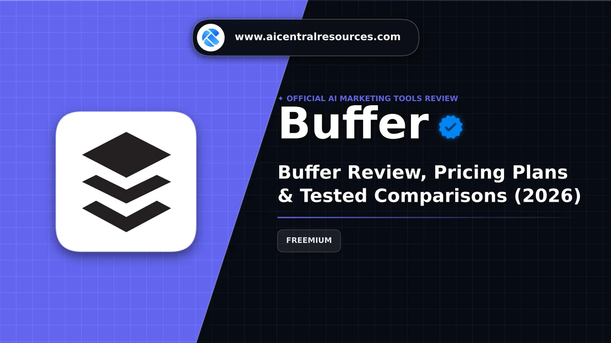Buffer Review & Verification Card - AI Central Resources Buffer Review, Pricing Plans & Tested Comparisons (2026) - AI Central Resources