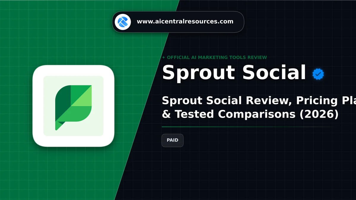 Sprout Social Review & Verification Card - AI Central Resources Sprout Social Review, Pricing Plans & Tested Comparisons (2026) - AI Central Resources