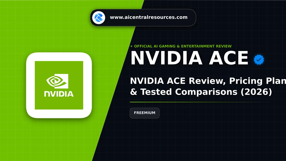 NVIDIA ACE Review & Verification Card - AI Central Resources NVIDIA ACE Review, Pricing Plans & Tested Comparisons (2026) - AI Central Resources