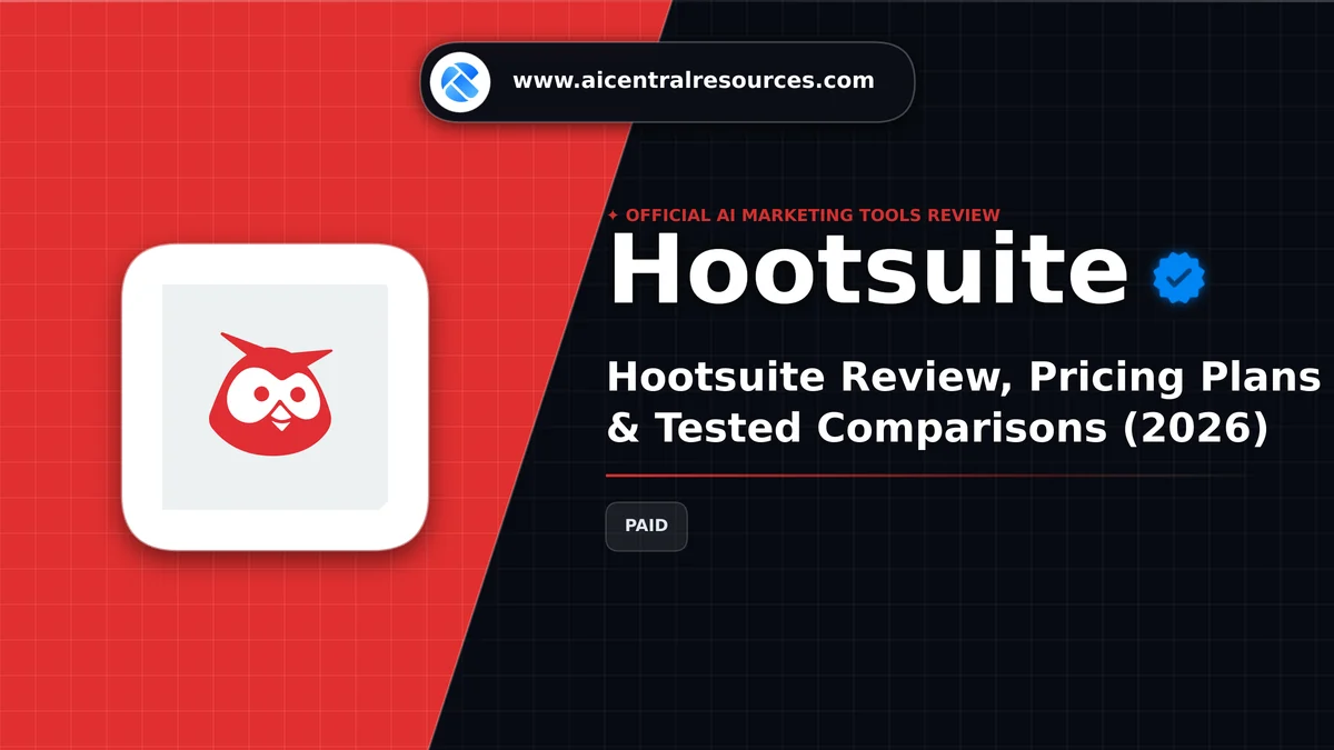 Hootsuite Review, Pricing Plans & Tested Comparisons (2026) - AI Central Resources