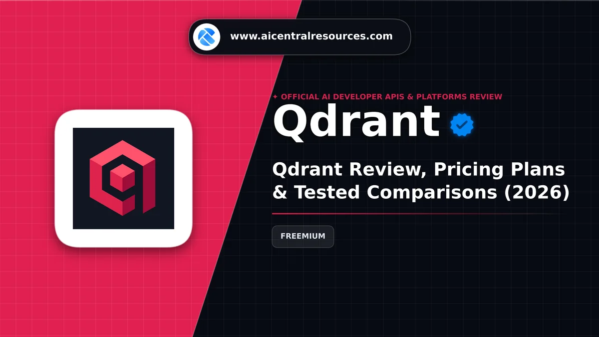 Qdrant Review & Verification Card - AI Central Resources Qdrant Review, Pricing Plans & Tested Comparisons (2026) - AI Central Resources