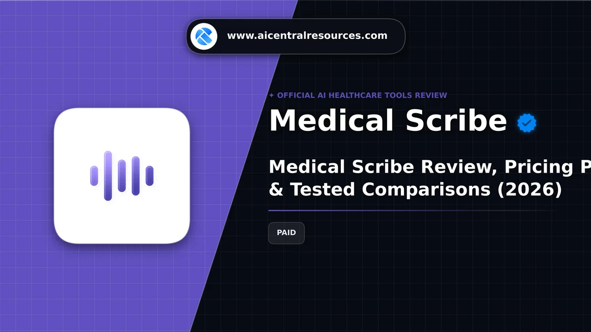 Medical Scribe Review & Verification Card - AI Central Resources Medical Scribe Review, Pricing Plans & Tested Comparisons (2026) - AI Central Resources