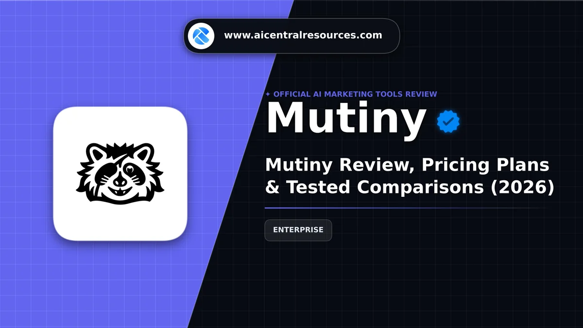 Mutiny Review & Verification Card - AI Central Resources Mutiny Review, Pricing Plans & Tested Comparisons (2026) - AI Central Resources