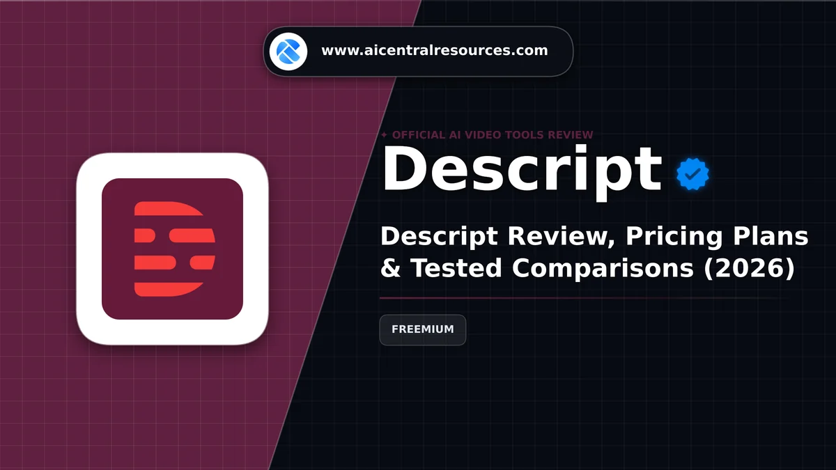 Descript Review & Verification Card - AI Central Resources Descript Review, Pricing Plans & Tested Comparisons (2026) - AI Central Resources