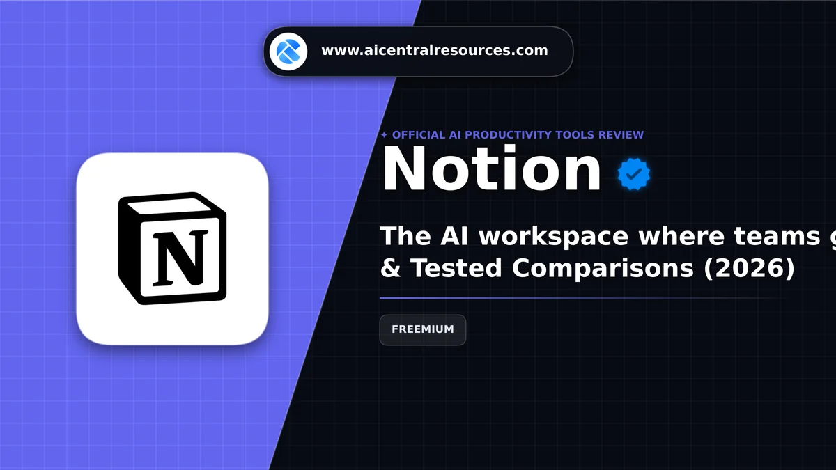 Notion Review, Pricing Plans & Tested Comparisons (2026) - AI Central Resources