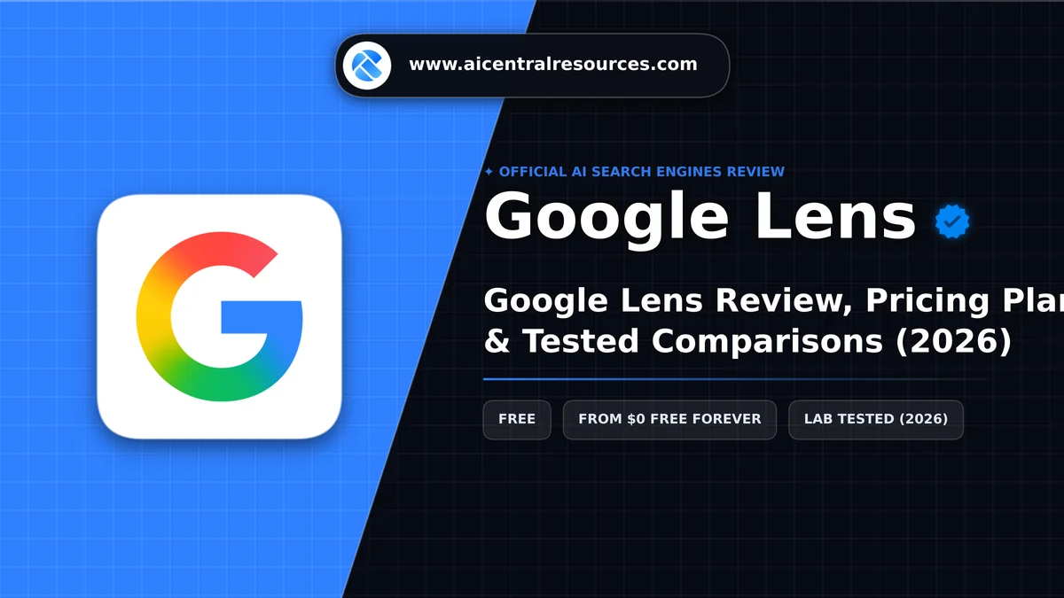 Google Lens Review & Verification Card - AI Central Resources Google Lens Review, Pricing Plans & Tested Comparisons (2026) - AI Central Resources