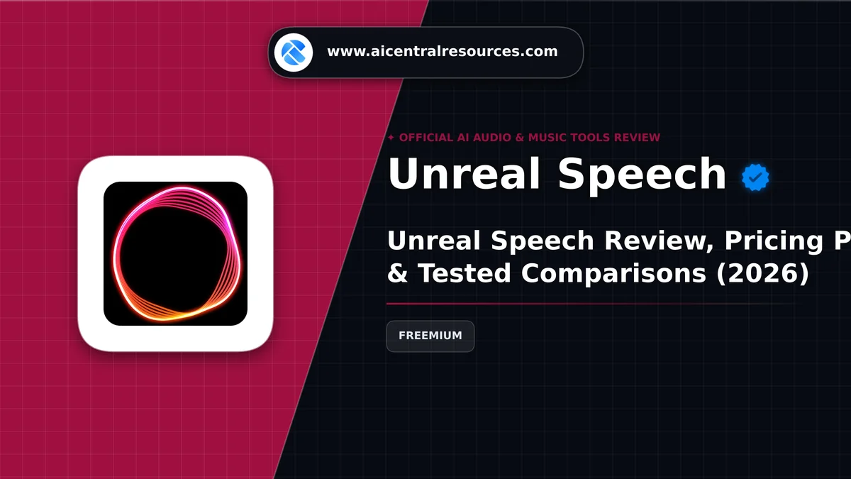 Unreal Speech Review, Pricing Plans & Tested Comparisons (2026) - AI Central Resources