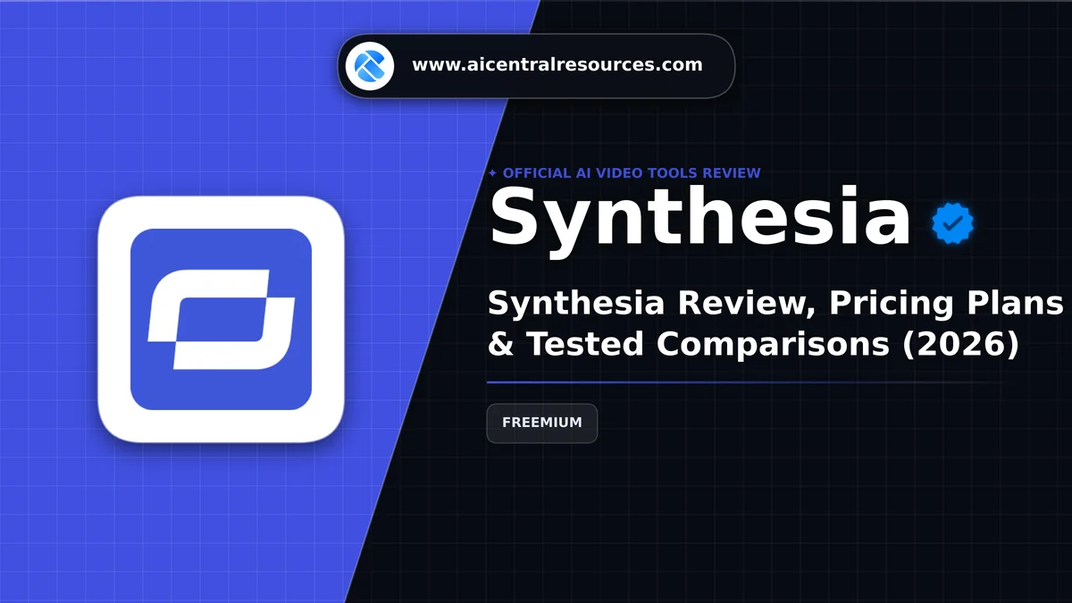 Synthesia Review & Verification Card - AI Central Resources Synthesia Review, Pricing Plans & Tested Comparisons (2026) - AI Central Resources