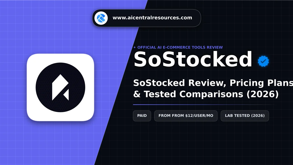SoStocked Review, Pricing Plans & Tested Comparisons (2026) - AI Central Resources