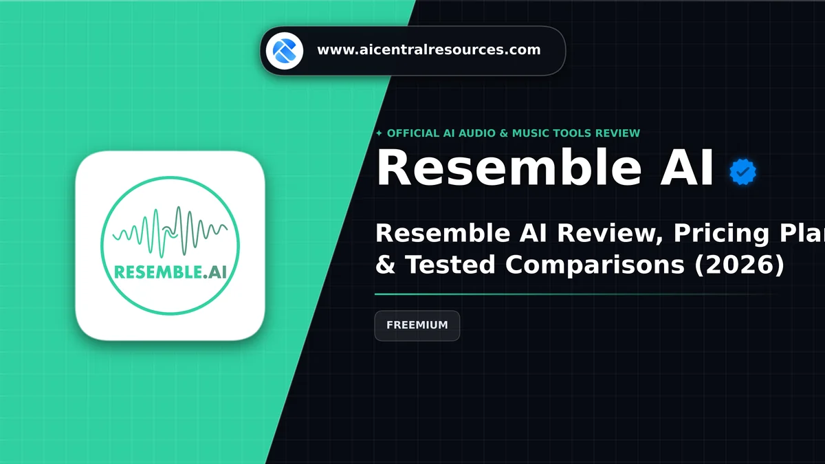 Resemble AI Review, Pricing Plans & Tested Comparisons (2026) - AI Central Resources