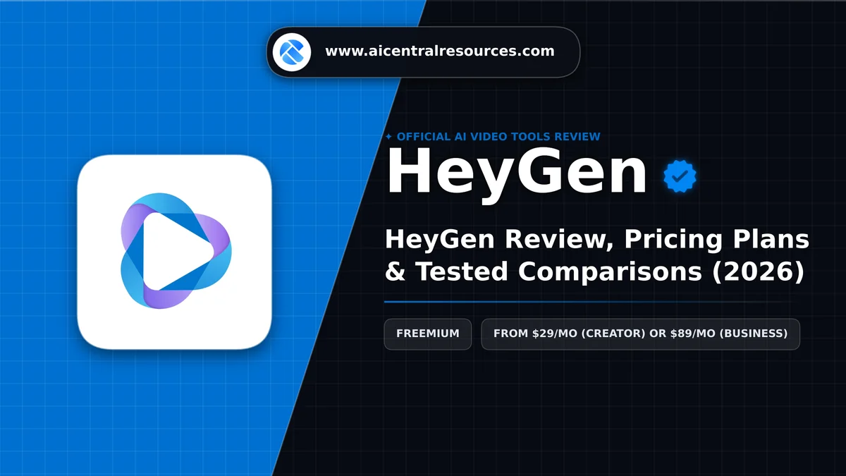 HeyGen Review & Verification Card - AI Central Resources HeyGen Review, Pricing Plans & Tested Comparisons (2026) - AI Central Resources