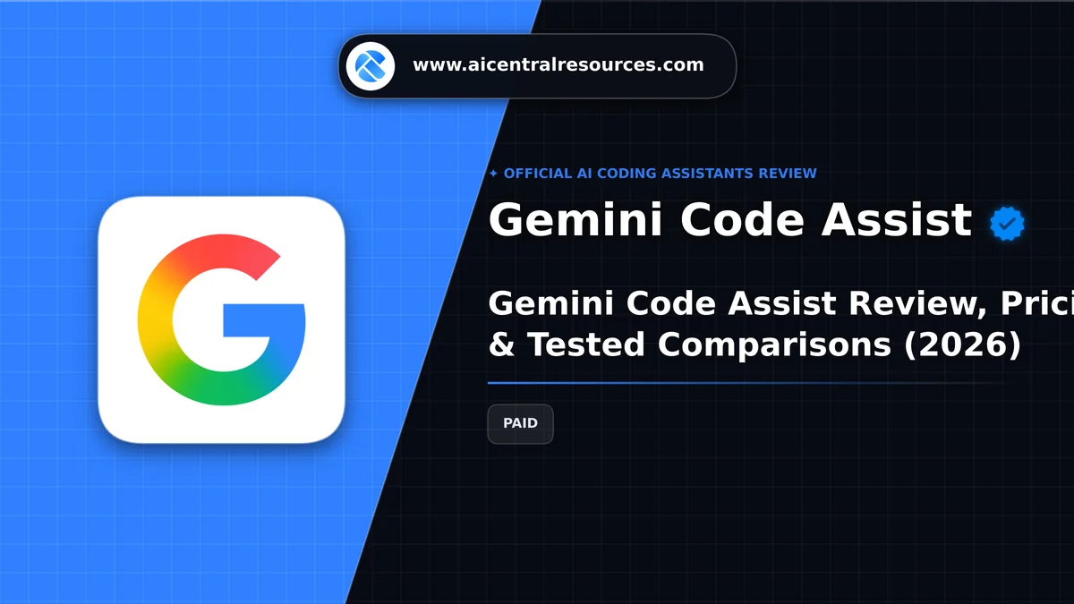 Gemini Code Assist Review, Pricing Plans & Tested Comparisons (2026) - AI Central Resources