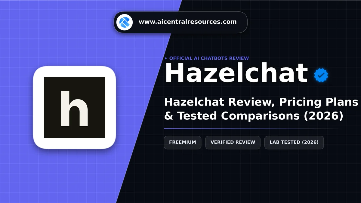 Hazelchat Review & Verification Card - AI Central Resources Hazelchat Review, Pricing Plans & Tested Comparisons (2026) - AI Central Resources