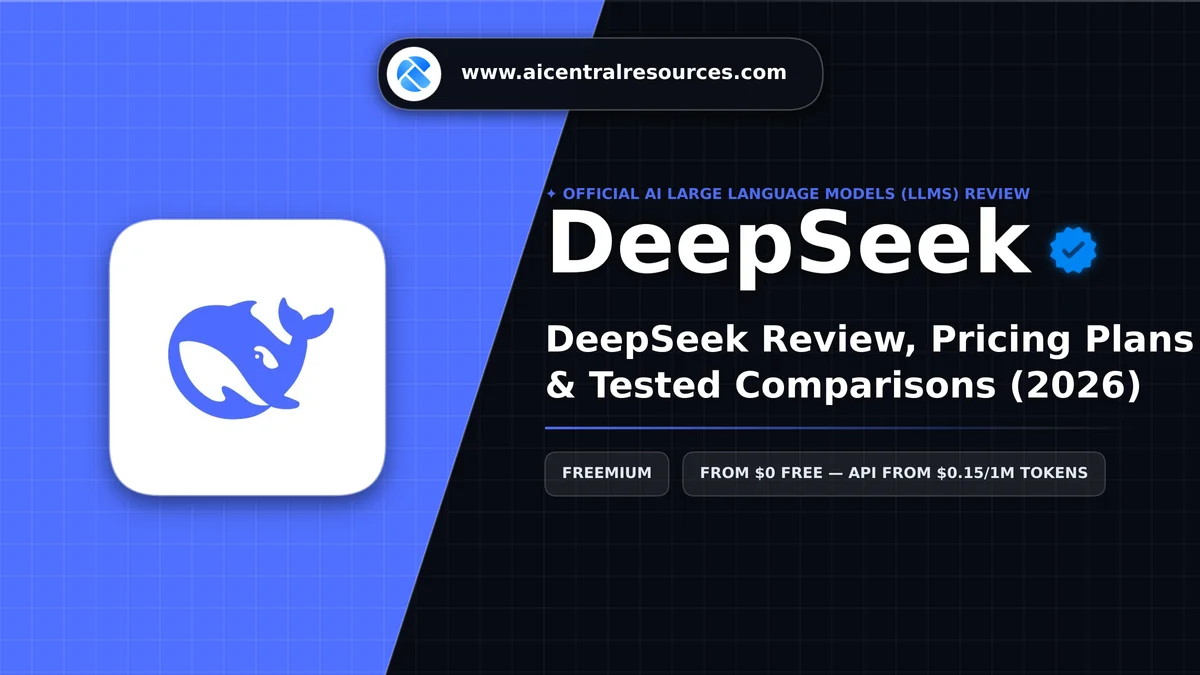 DeepSeek Review, Pricing Plans & Tested Comparisons (2026) - AI Central Resources