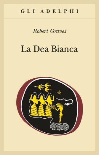 La dea bianca. Grammatica storica del mito poetico