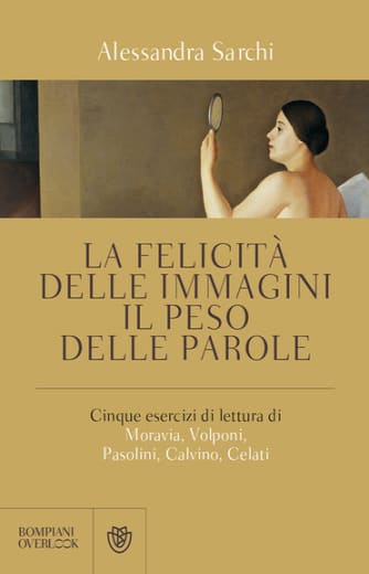 https://www.alfeobooks.com/La felicità delle immagini, il peso delle parole. Cinque esercizi di lettura di Moravia, Volponi, Pasolini, Calvino, Celati