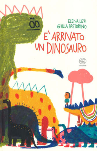 È arrivato un dinosauro. Ediz. a colori