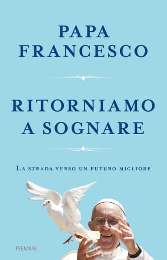 https://alfeobooks.com/Ritorniamo a sognare. La strada verso un futuro migliore