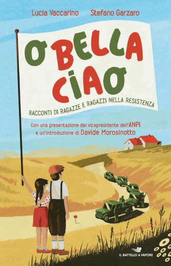 O bella ciao. Racconti di ragazze e ragazzi nella Resistenza