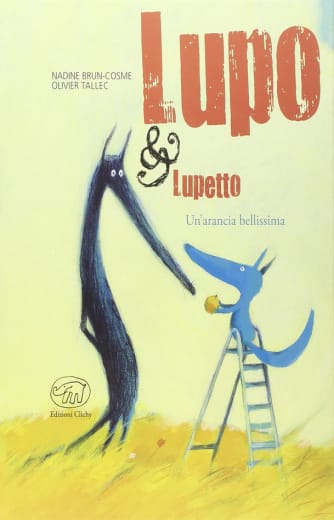 Arancia bellissima. Lupo & Lupetto. Ediz. illustrata (Un'). Vol. 3