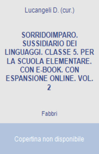 Sorridoimparo. Sussidiario dei linguaggi. Classe 5. Per la Scuola elementare. Con e-book. Con espansione online. Vol. 2