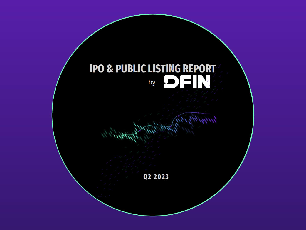 DFIN发布《2023年Q2美股IPO及上市公司报告》 - 当纳利金融服务集团 (DFIN)
