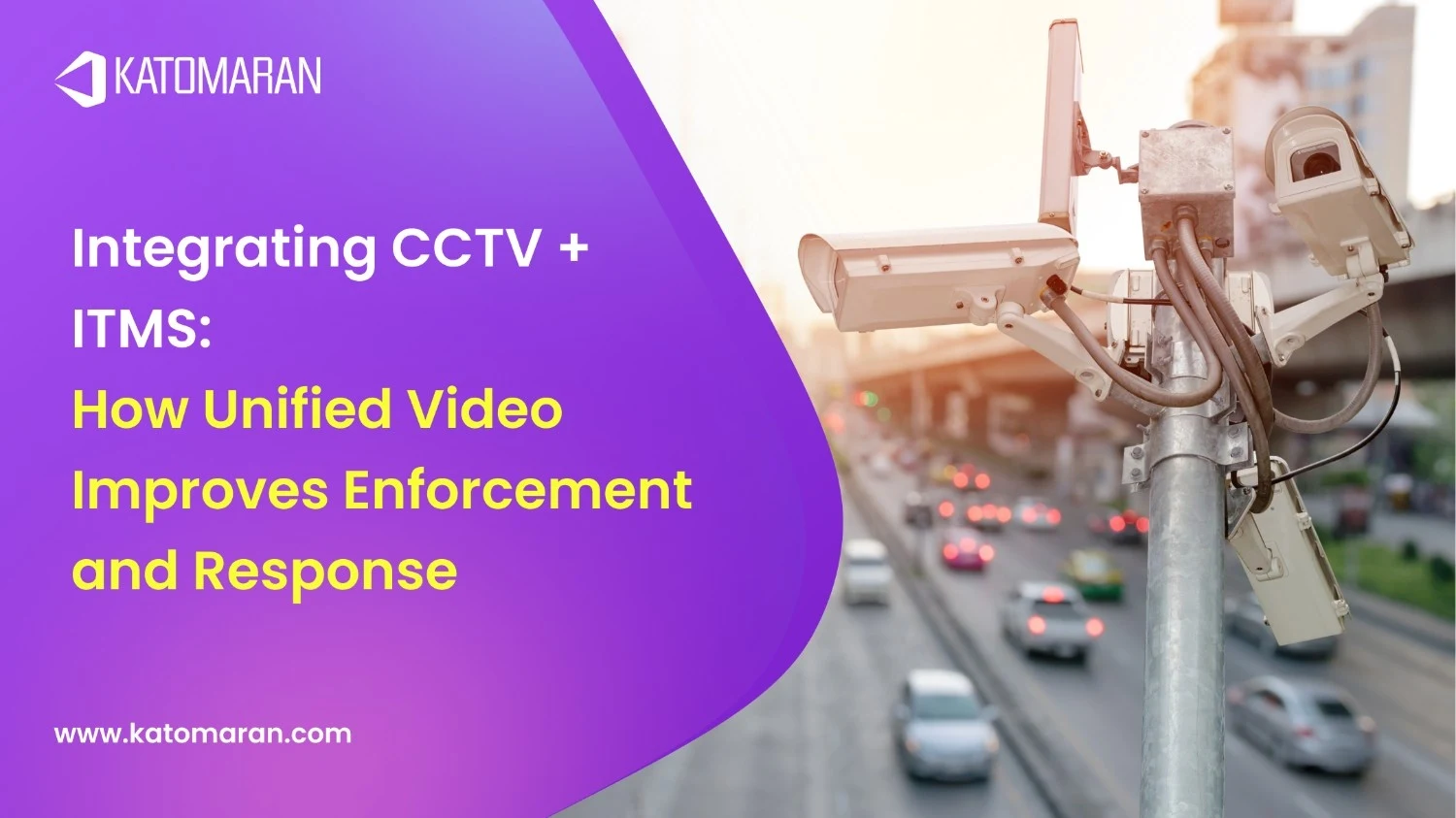 Integrating CCTV + ITMS: How Unified Video Improves Enforcement and Response