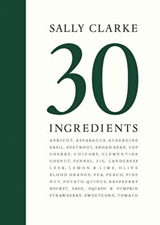  Sally Clarke: 30 Ingredients