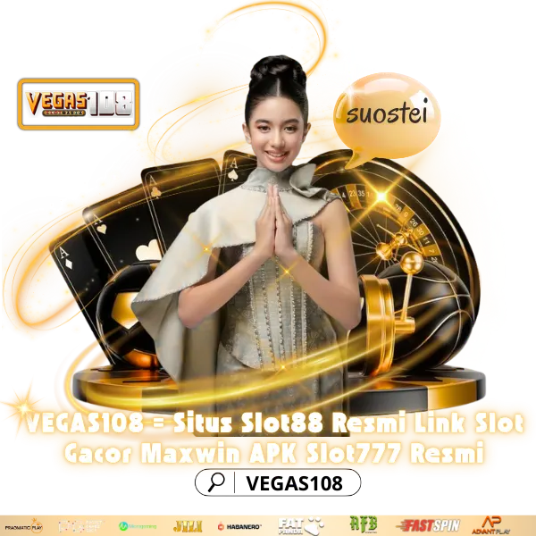 VEGAS108 = Situs Slot88 Resmi Link Slot Gacor Maxwin APK Slot777 Resmi