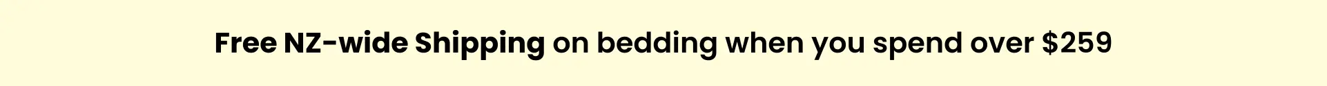 Free NZ-wide shipping on bedding when you spend over $259
