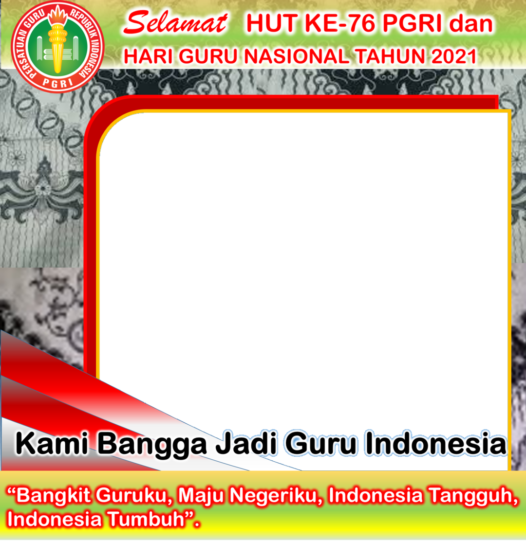 Twibbon untuk Selamat HUT ke76 PGRI dan HGN Tahun 2021 FREE buatan Punjul Margo Mulyani