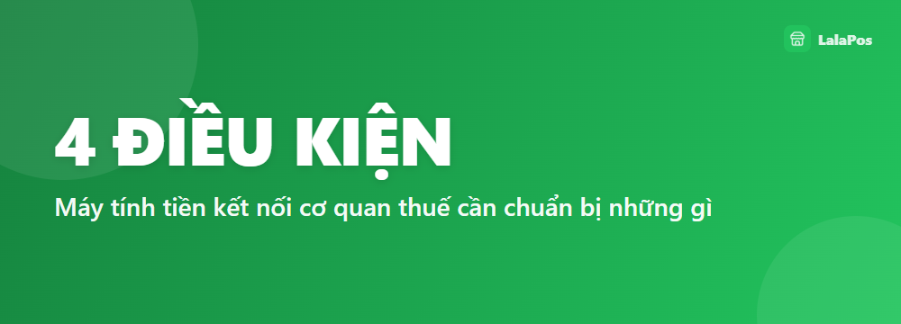 4 ĐIỀU KIỆN — Máy tính tiền kết nối cơ quan thuế cần chuẩn bị những gì