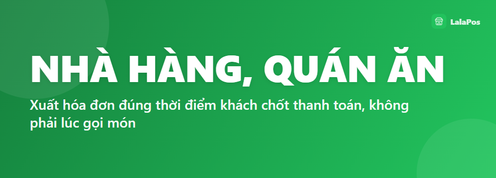 NHÀ HÀNG, QUÁN ĂN — Xuất hóa đơn đúng thời điểm khách chốt thanh toán, không phải lúc gọi món