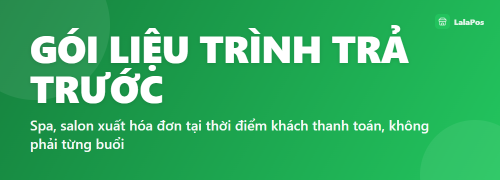 GÓI LIỆU TRÌNH TRẢ TRƯỚC — Spa, salon xuất hóa đơn tại thời điểm khách thanh toán, không phải từng buổi