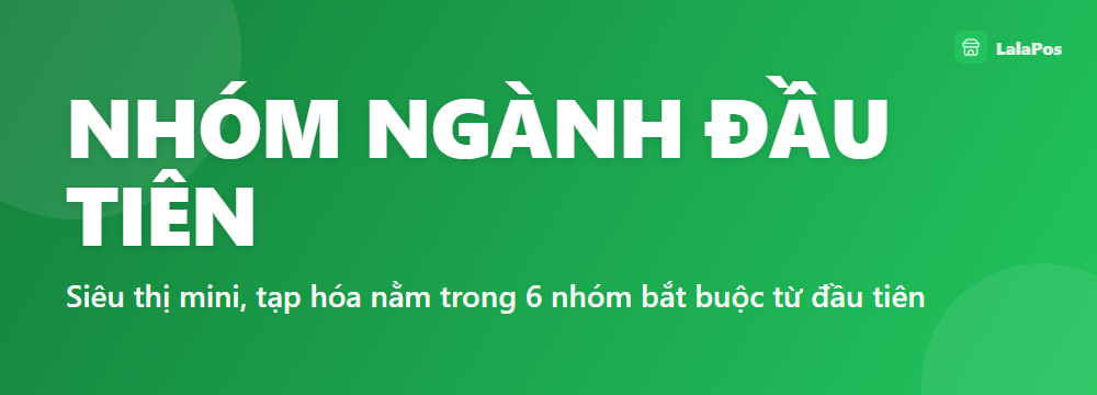 NHÓM NGÀNH ĐẦU TIÊN — Siêu thị mini, tạp hóa nằm trong 6 nhóm bắt buộc từ đầu tiên