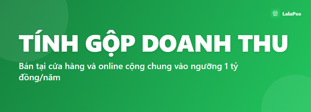 TÍNH GỘP DOANH THU — Bán tại cửa hàng và online cộng chung vào ngưỡng 1 tỷ đồng/năm