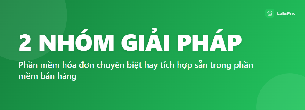 2 NHÓM GIẢI PHÁP — Phần mềm hóa đơn chuyên biệt hay tích hợp sẵn trong phần mềm bán hàng