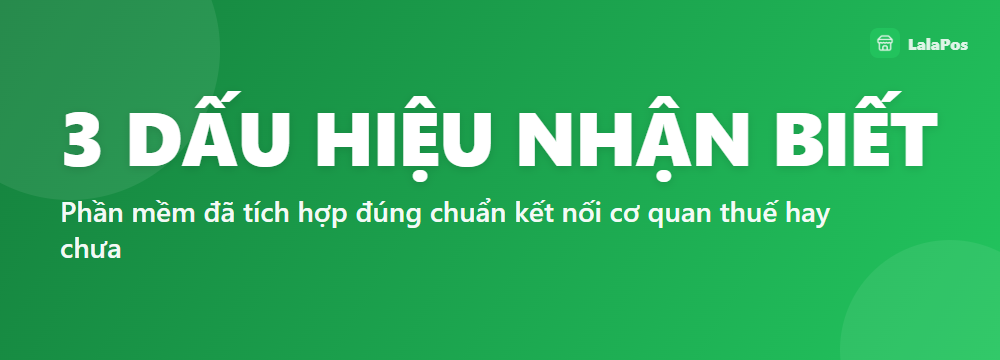 3 DẤU HIỆU NHẬN BIẾT — Phần mềm đã tích hợp đúng chuẩn kết nối cơ quan thuế hay chưa