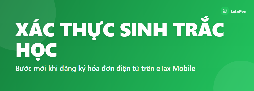 XÁC THỰC SINH TRẮC HỌC — Bước mới khi đăng ký hóa đơn điện tử trên eTax Mobile