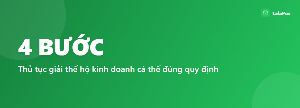 4 BƯỚC — Thủ tục giải thể hộ kinh doanh cá thể đúng quy định
