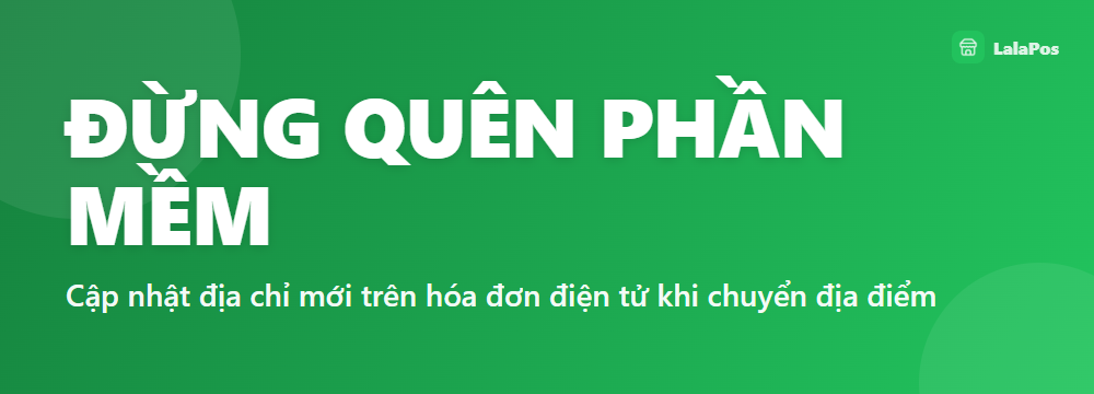 ĐỪNG QUÊN PHẦN MỀM — Cập nhật địa chỉ mới trên hóa đơn điện tử khi chuyển địa điểm